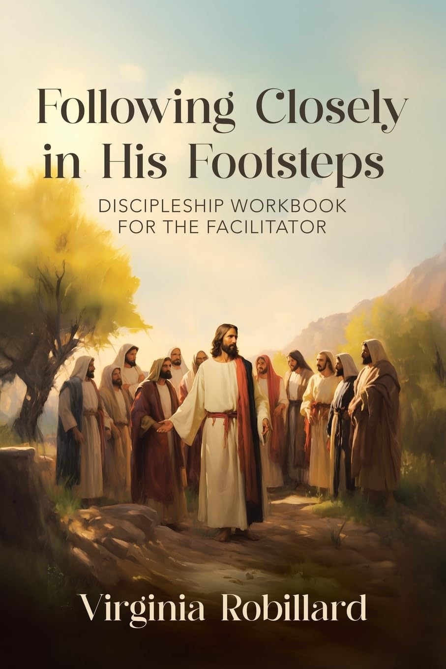 Discipleship Workbook for the Facilitator: 1 (Following Closely in His Footsteps)
