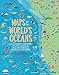 Maps of the World's Oceans: An Illustrated Children's Atlas to the Seas and all the Creatures and Plants that Live There