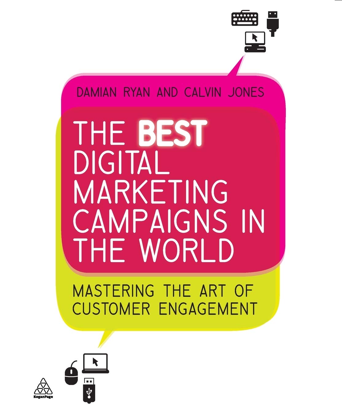 The Best Digital Marketing Campaigns in the World: Mastering The Art of Customer Engagement Paperback – 3 June 2011
