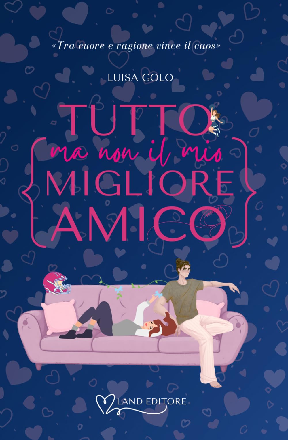 Tutto ma non il mio migliore amico: (sport romance Land Editore)