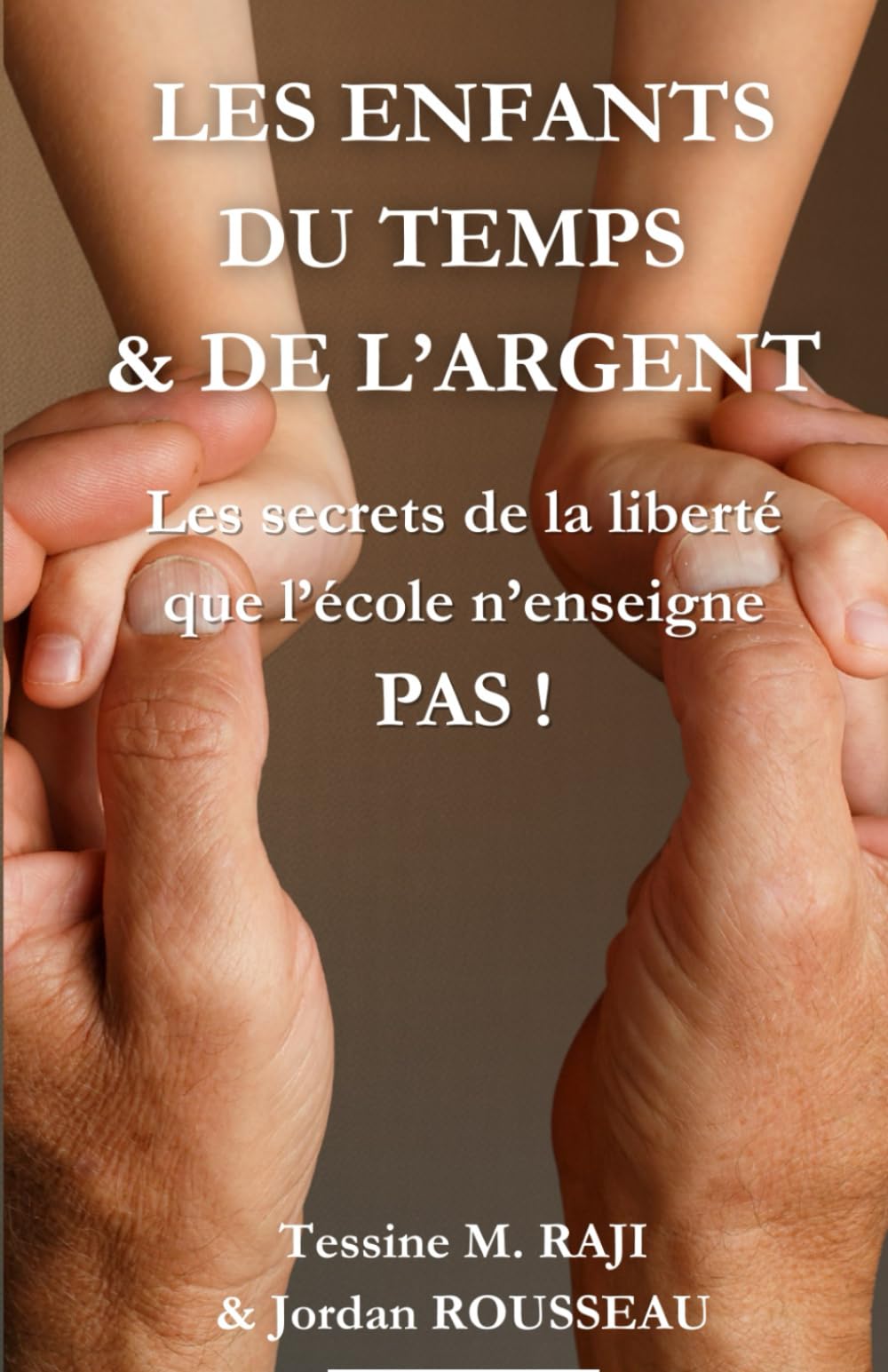 LES ENFANTS DU TEMPS ET DE L’ARGENT: Les secrets de la liberté que l’école n’enseigne pas !