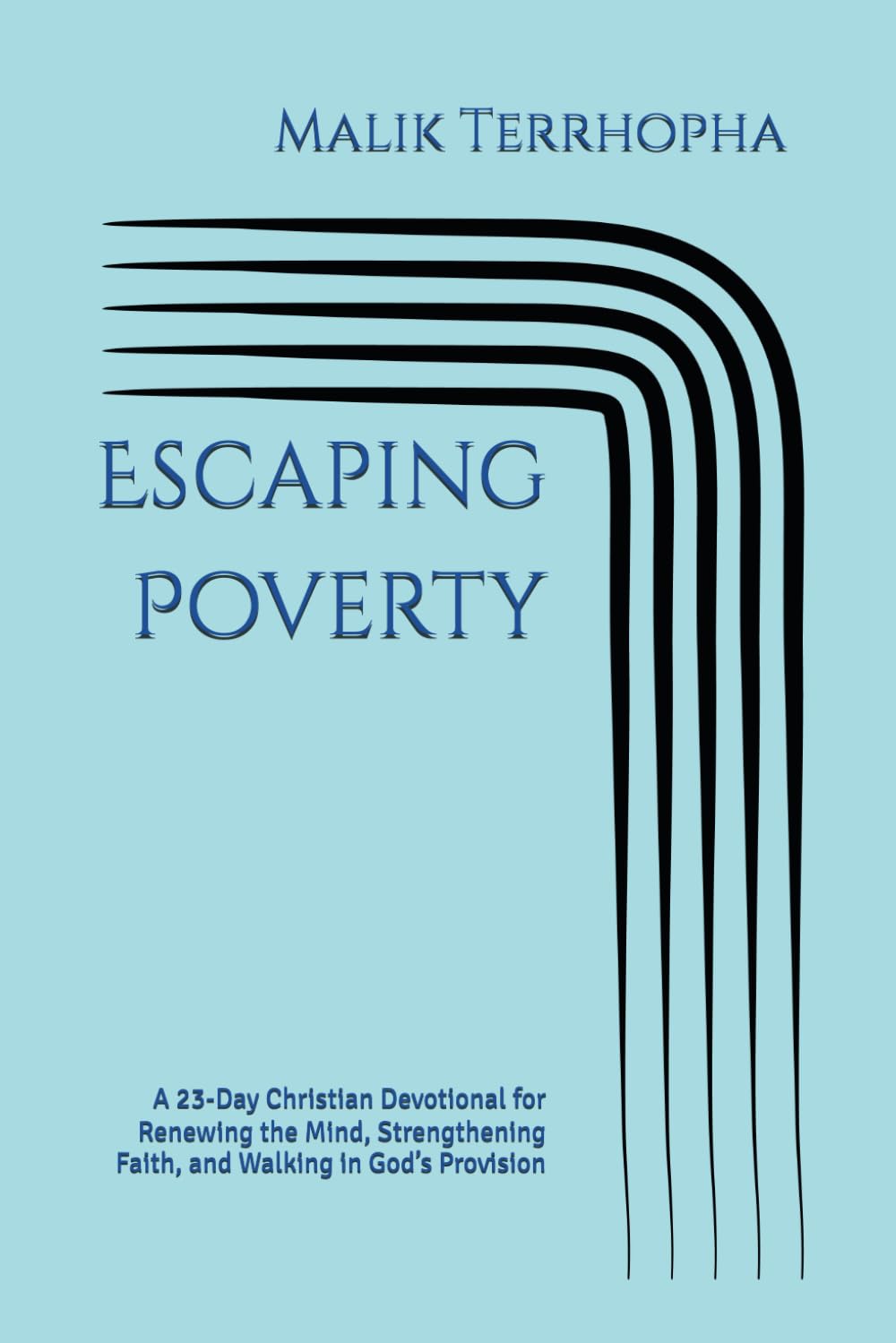 Escaping Poverty: A 23-Day Christian Devotional for Renewing the Mind, Strengthening Faith, and Walking in God’s Provision