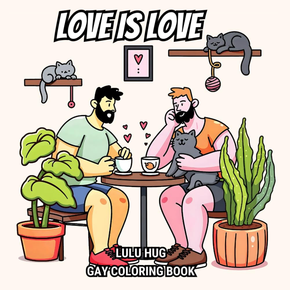 Love is Love: Gay Coloring Book for Adults (Cute, Cozy, and Sweet LGBTQ Moments)