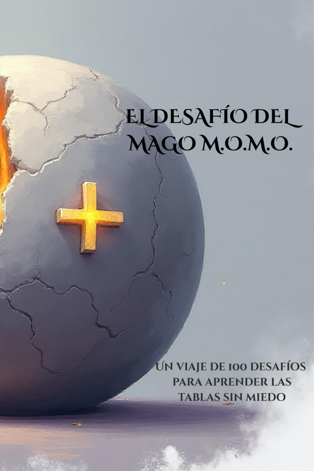 El Desafío del Mago M.O.M.O.: 100 desafíos para dominar las tablas de multiplicar sin miedo