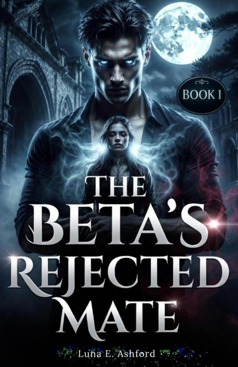 THE BETA'S REJECTED MATE (The Ruthless Beta's Reckoning)