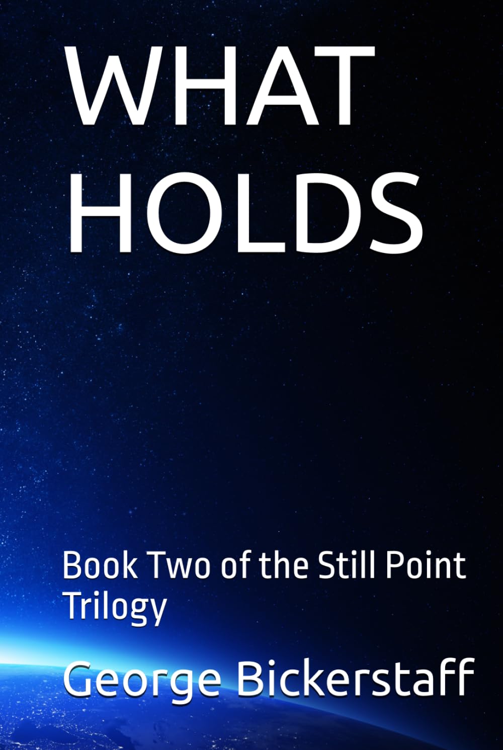 WHAT HOLDS: Book Two of the Still Point Trilogy