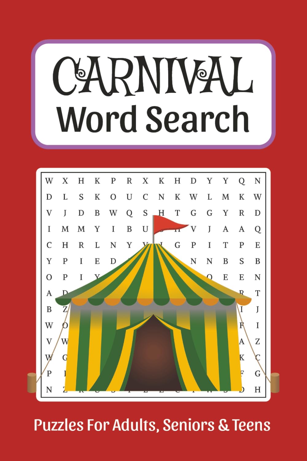 Carnival Word Search: Word Searches about Carnivals, Fairs, Festivals and More, 6x9 ,110 pages, Easy to Read Print, Solutions Included, Gift for Vacations, Holidays, and Free Times