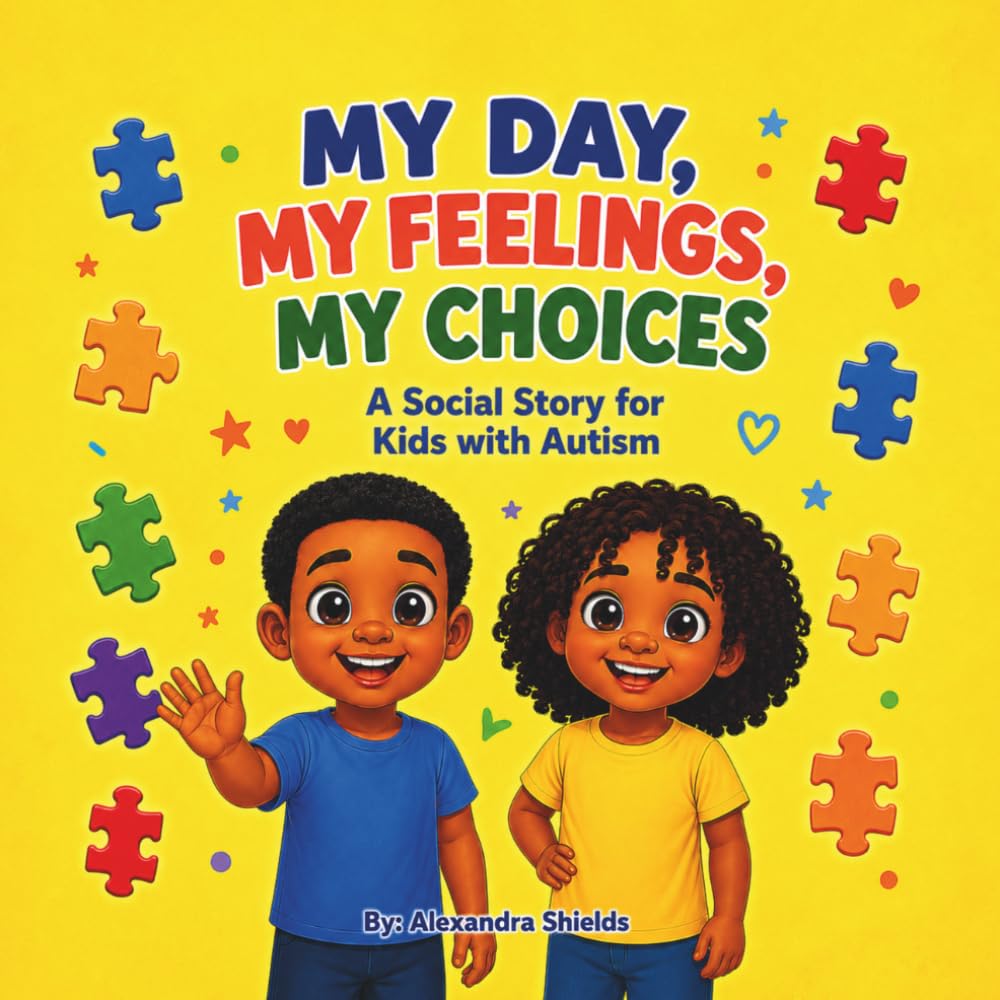 My Day , My Feelings , My Choices: A Social Story for Kids with autism