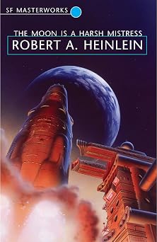The Moon is a Harsh Mistress S.F. MASTERWORKS
