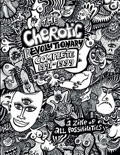 The cherotic (r)evolutionary complete 1991-1999: a zine of all po…