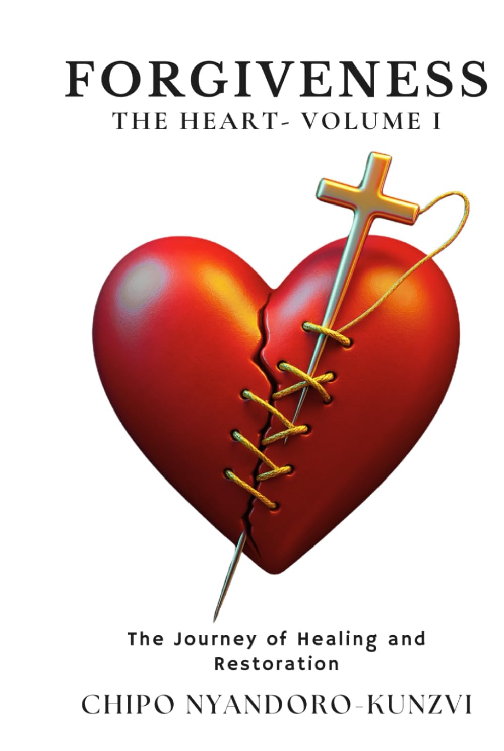 Forgiveness – The Heart Volume I: The Journey of Healing and Restoration (Forgiveness - The Hidden Mandate)