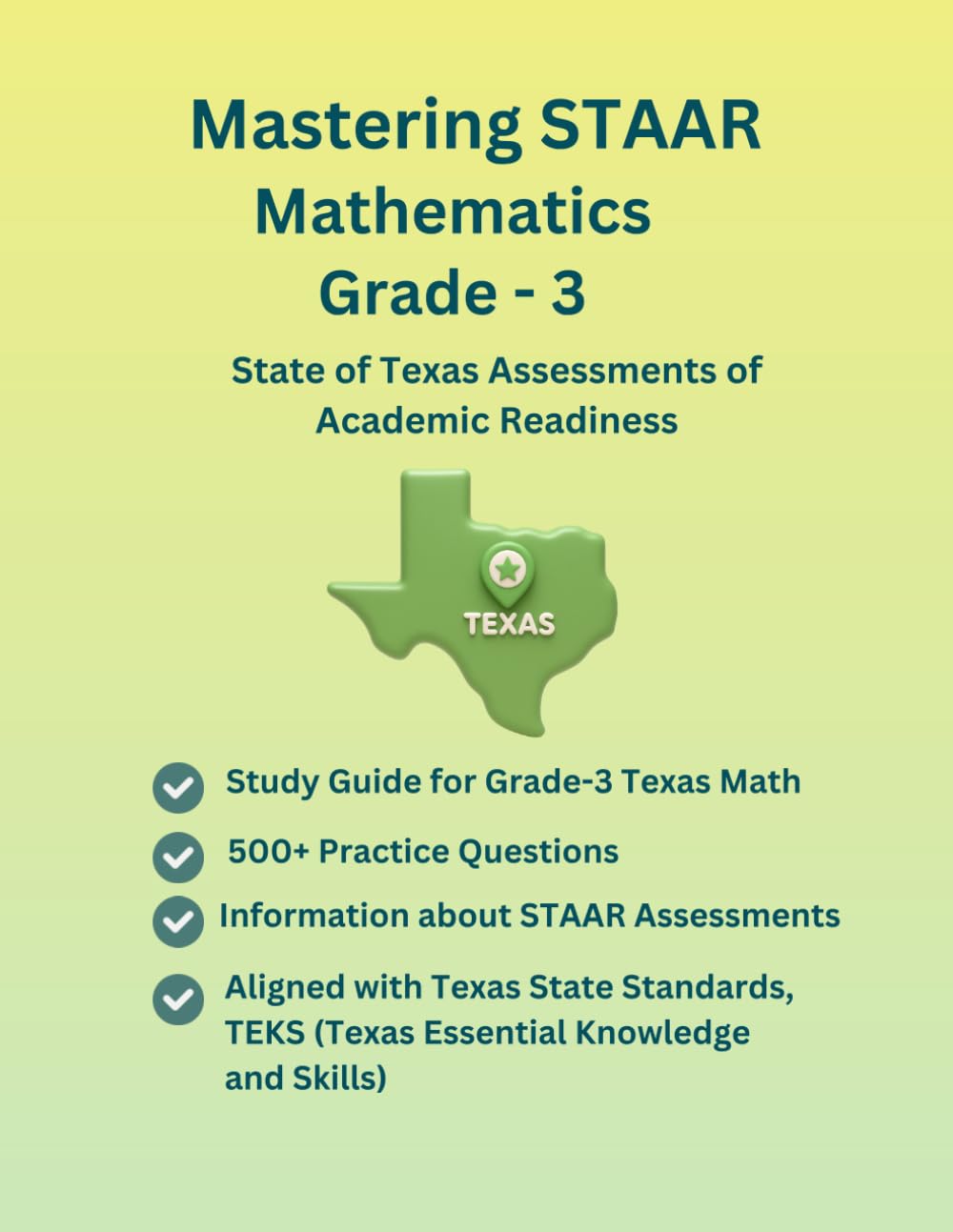 Mastering STAAR Mathematics Grade–3, Practice Book, Study Guide(Numbers and Operations, Algebraic Reasoning, Measurement, Geometry, Data analysis, ... with STAAR, Texas State and TEKS Curriculum