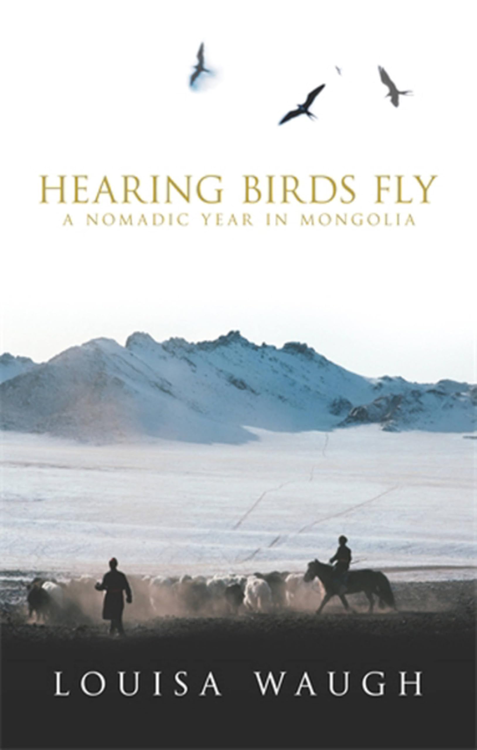 Hearing Birds Fly: A Year in a Mongolian Village