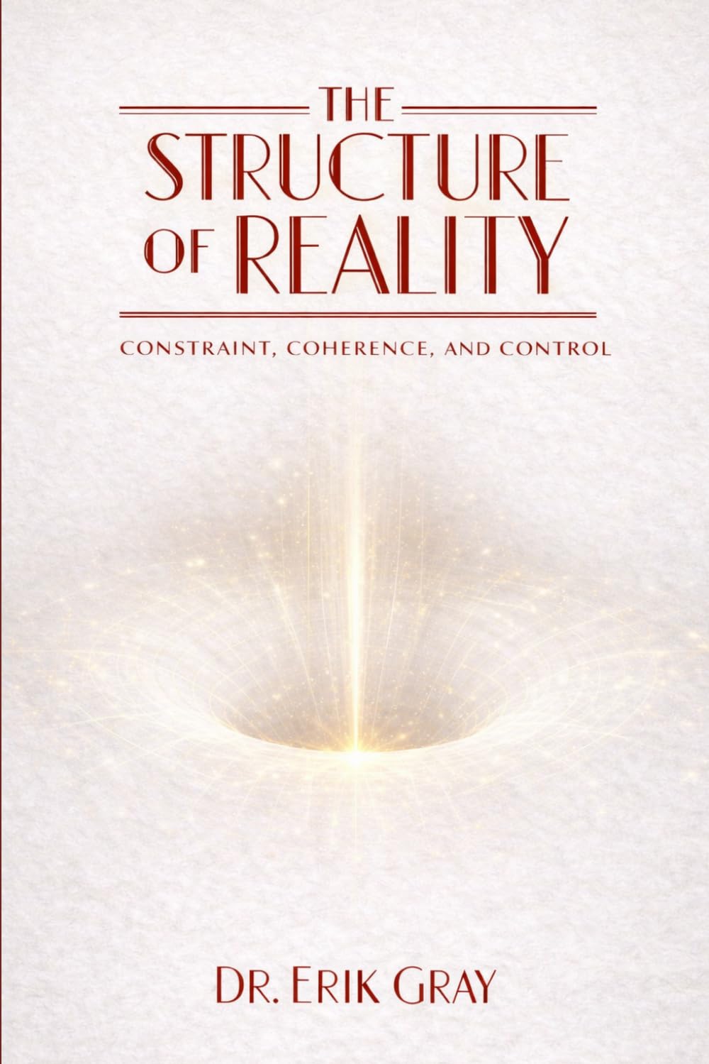 The Structure of Reality: Constraint, Coherence, and Control