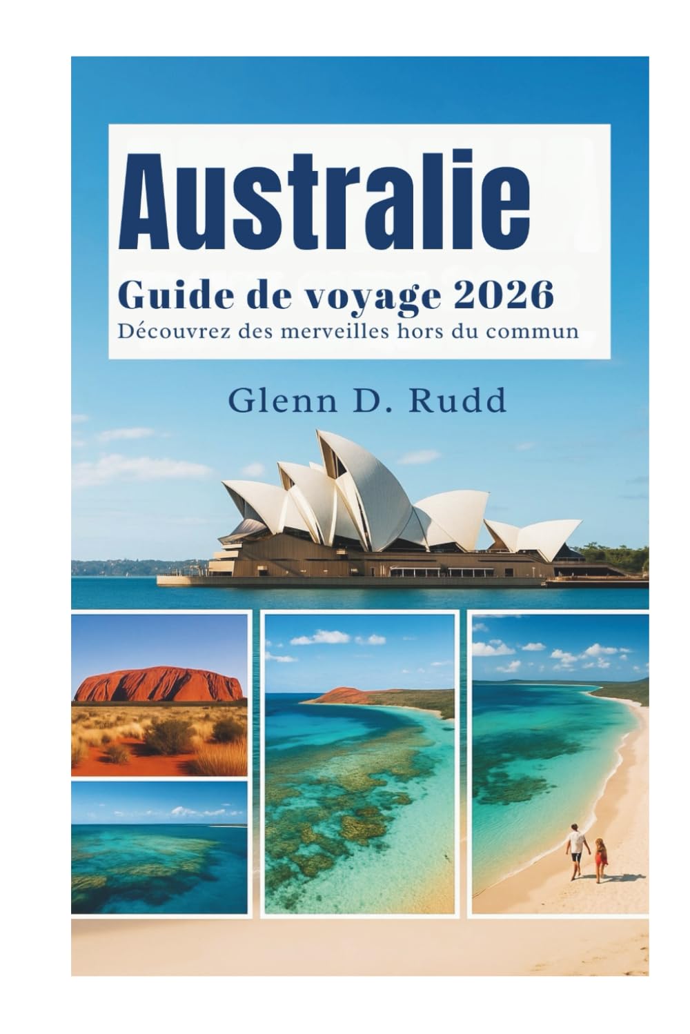 Guide de Voyage Australie 2026: Découvrez des merveilles au-delà de l’ordinaire
