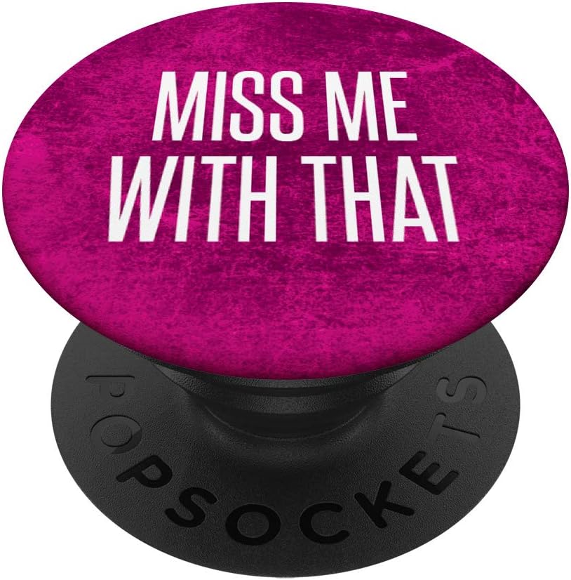 Funny Meme Miss Me With That BS Quote on Pink PopSockets Grip and Stand for Phones and Tablets