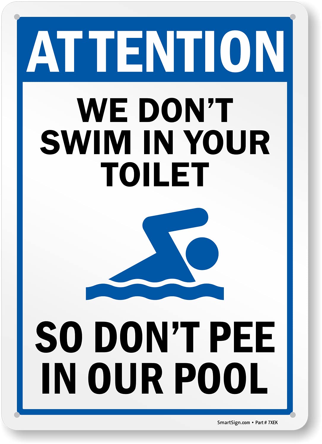 SmartSign 14 x 10 inch Funny “Attention - We Don't Swim In Your Toilet, So Don't Pee In Our Pool” Metal Sign, 40 mil Laminated Rustproof Aluminum, Blue, Black and White, Made in USA