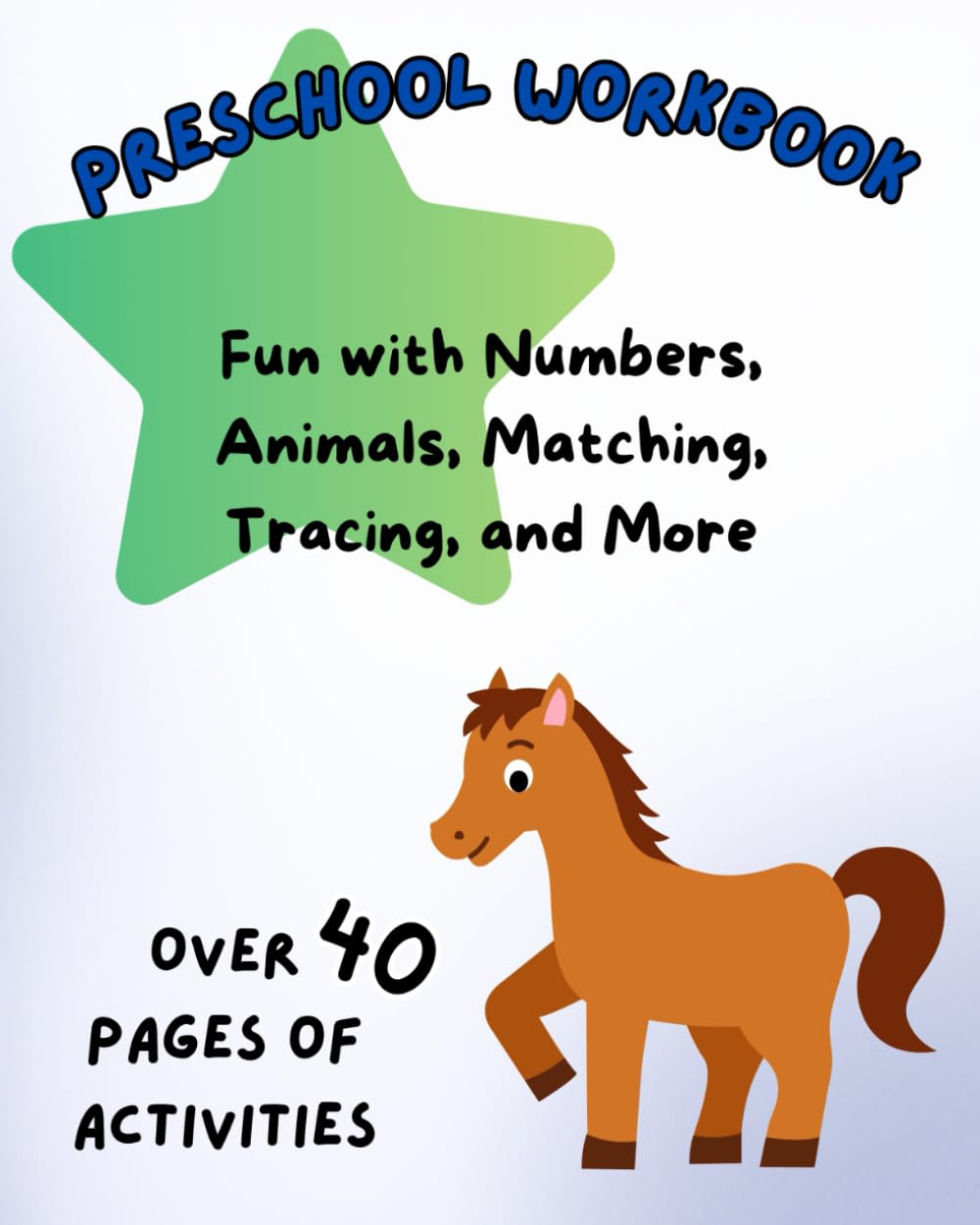 Preschool Workbook: Animals, Numbers, Matching, Tracing, and More!