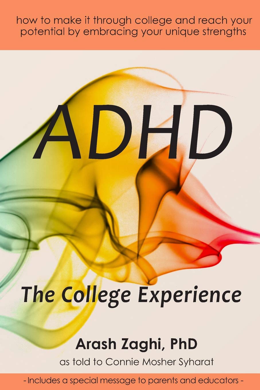 ADHD: The College Experience: How to stop blaming yourself, work with your strengths, succeed in college, and reach your potential thumbnail