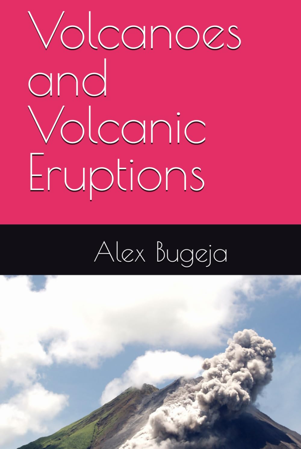 Volcanoes and Volcanic Eruptions