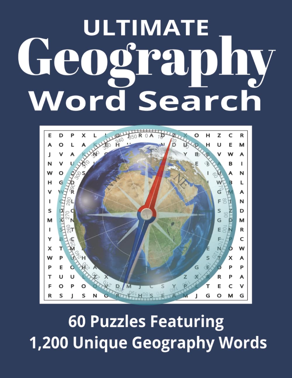 Ultimate Geography Word Search: 1200 Geography Terms, Countries, Capitals, Landforms, and World Locations | 60 Challenging Puzzles (Ultimate Word Search Series)