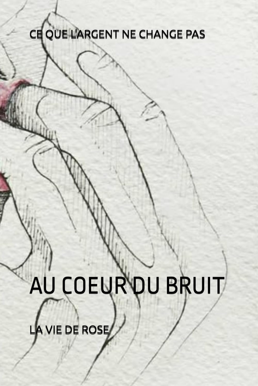 CE QUE L'ARGENT NE CHANGE PAS: AU COEUR DU BRUIT