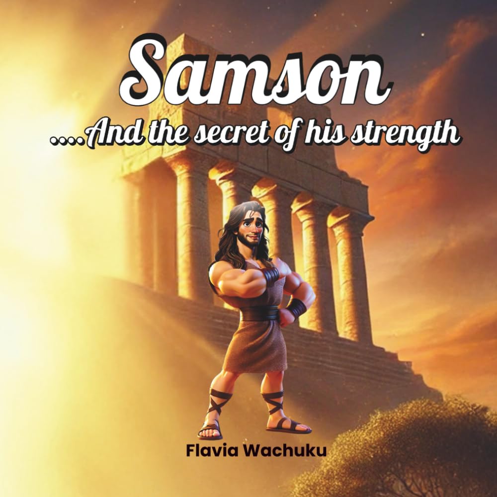 Samson and the secret of his strength (Bible stories for young readers)