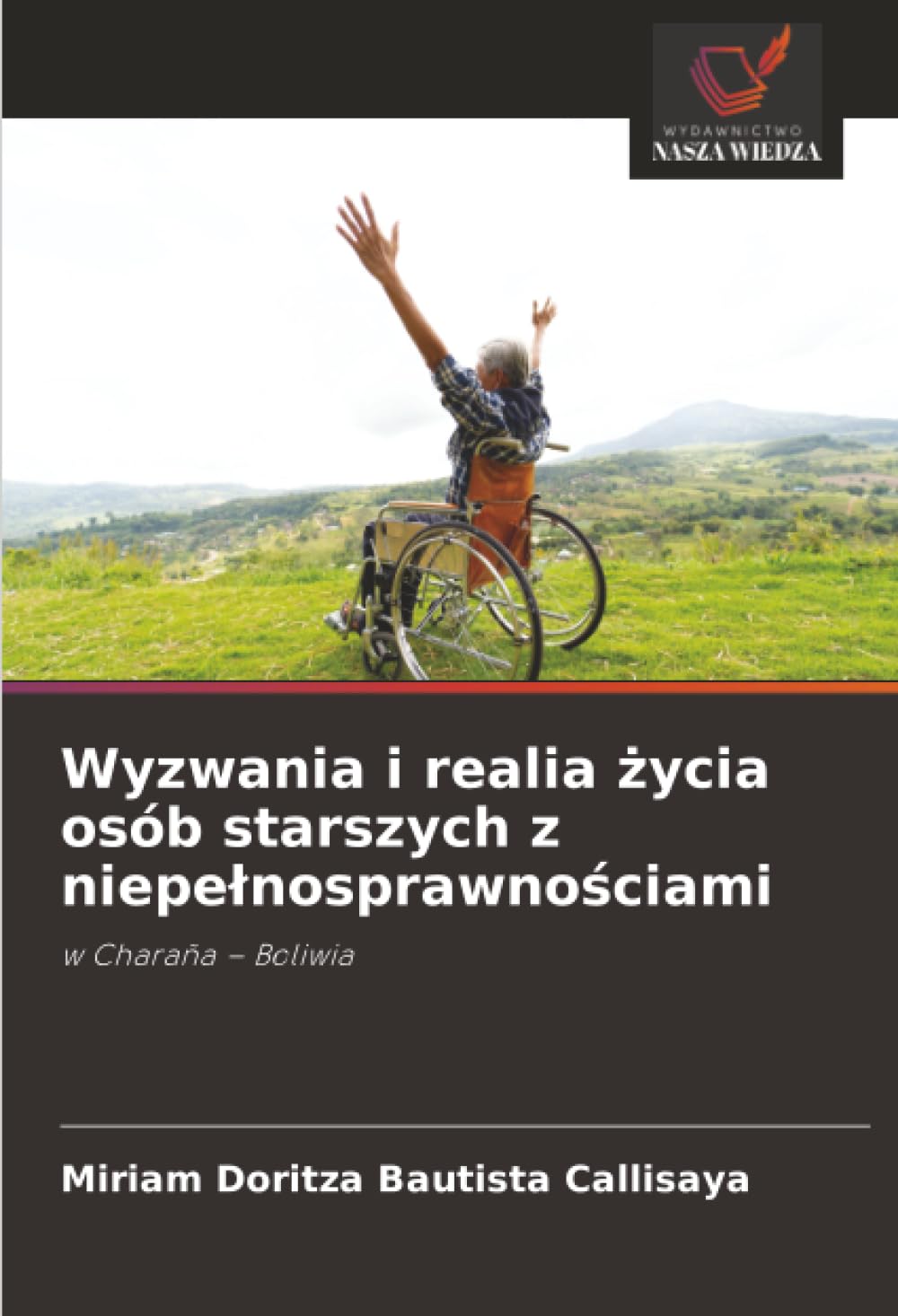 Wyzwania i realia życia osób starszych z niepelnosprawnościami: w Charaña - Boliwia