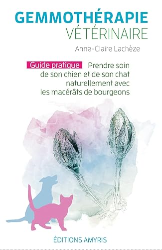 Gemmotherapie vétérinaire: Prendre soin de son chien et de son chat naturellement avec les macérâts de bourgeons