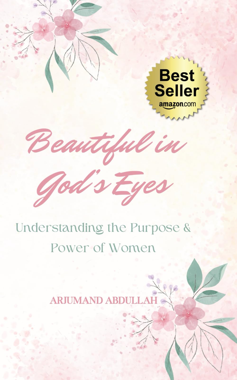 Beautiful in God's Eyes: Understanding the Purpose and Power of Women.