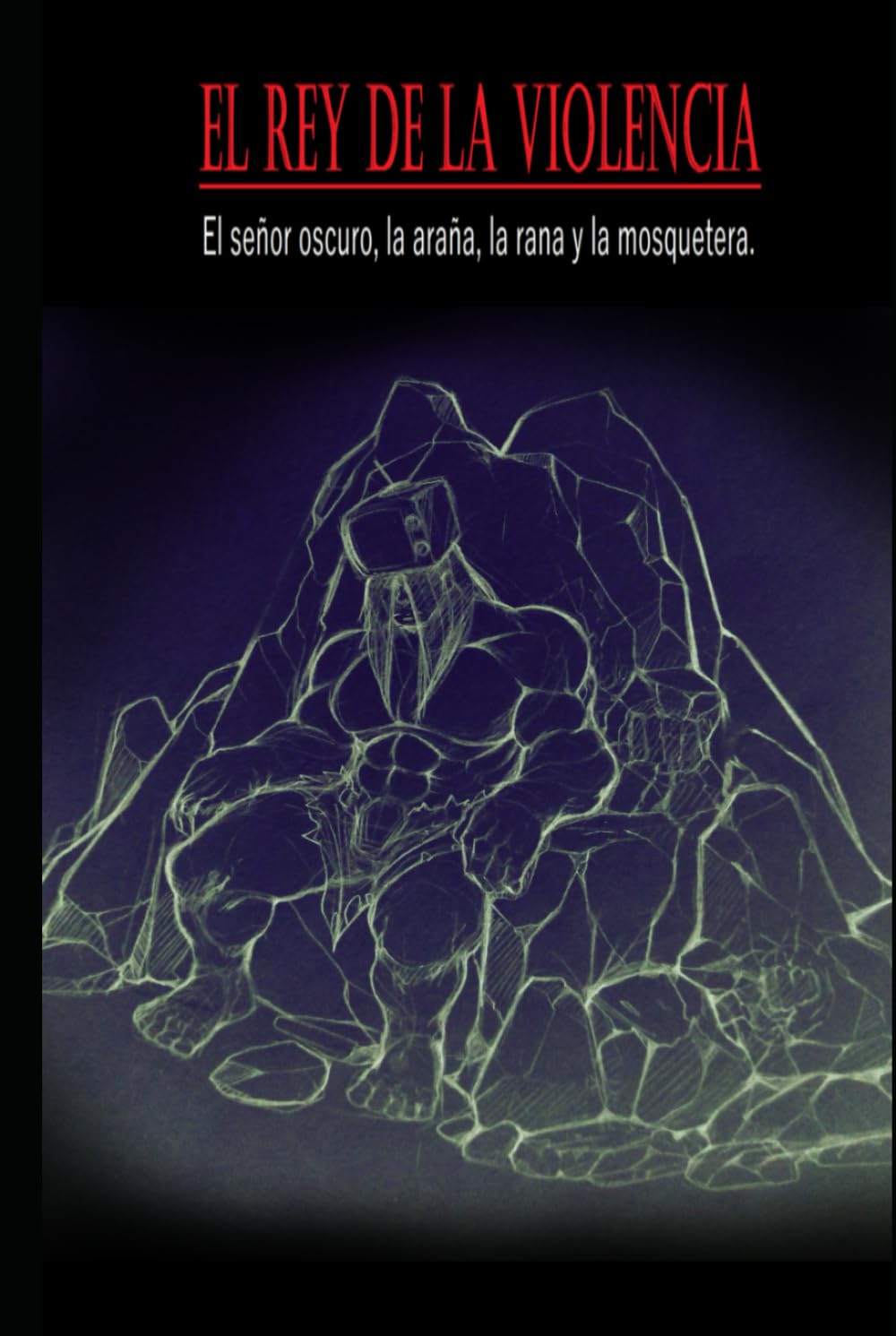 El rey de la violencia: El señor oscuro, la rana la araña y la mosquetera.