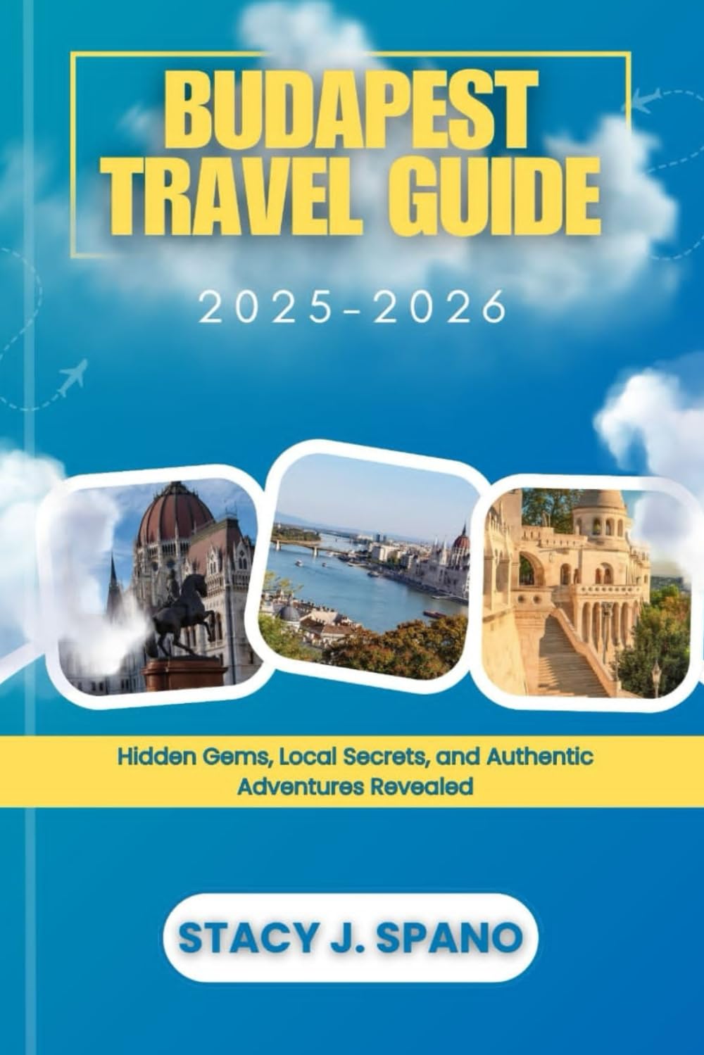 BUDAPEST TRAVEL GUIDE 2025-2026: Hidden Gems, Local Secrets, and Authentic Adventures Revealed