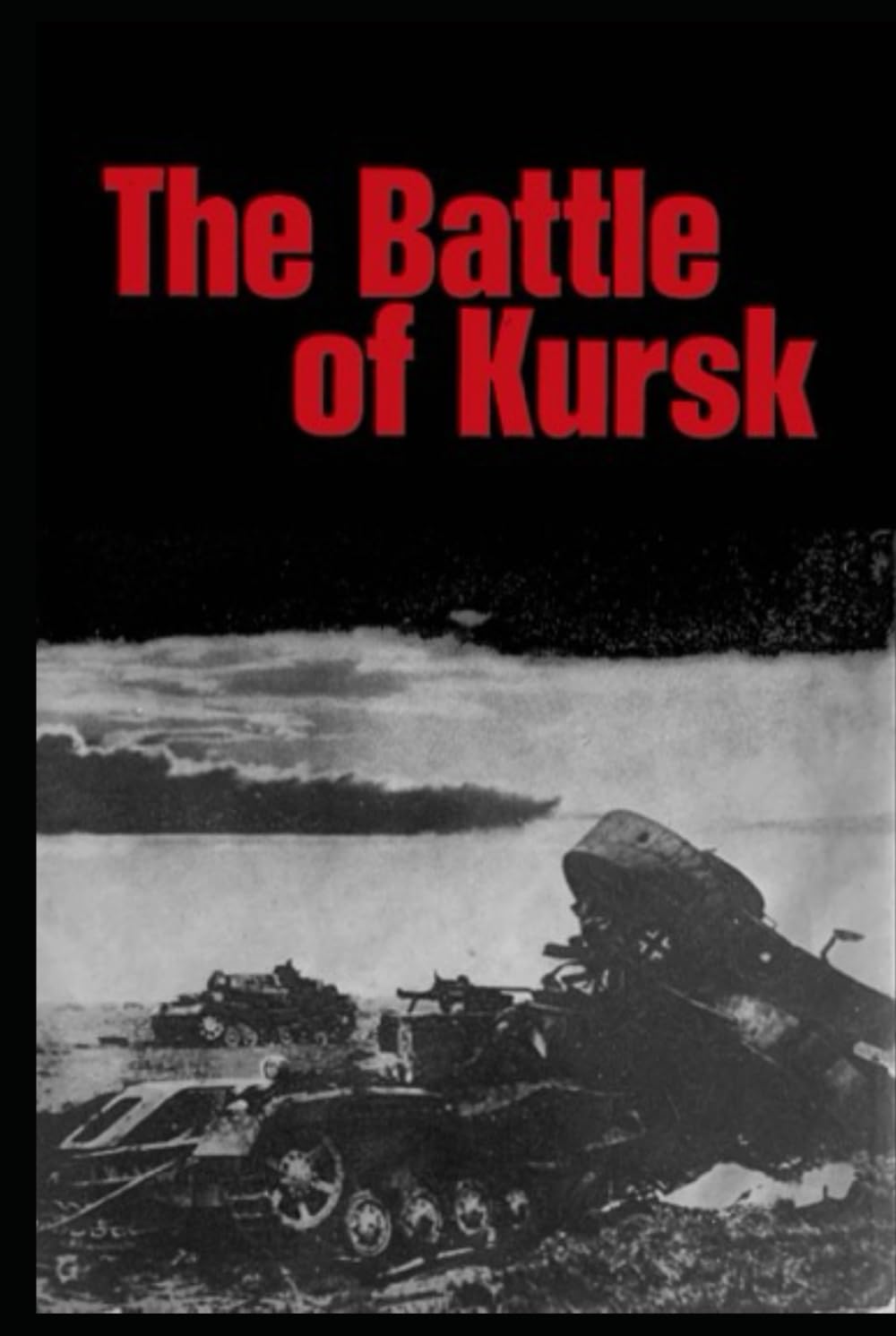 The Battle of Kursk: An Anthology of Soviet Military Science (Soviet Sourcebooks and Analyses of the Settler Colonial and Fascist Questions)
