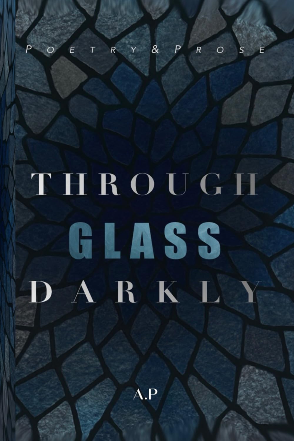 Through Glass Darkly: Poetry & Prose