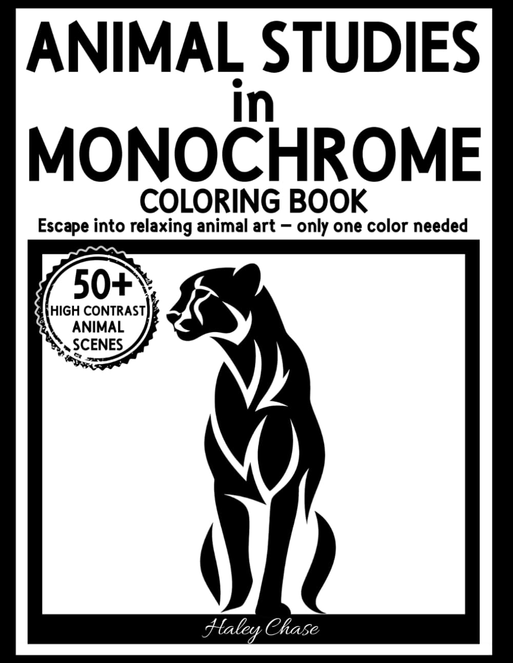 Animal Studies in Monochrome: A One-Color Animal Coloring Book for Relaxation, Focus, and Creative Escape for Teens & Young Adults (Monochrome Coloring Book)