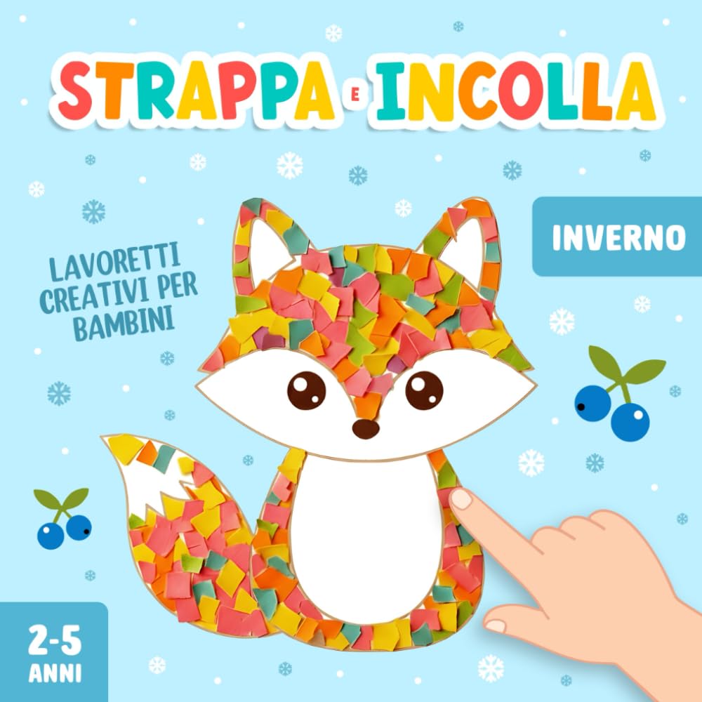 Lavoretti Creativi per Bambini 2-5 Anni: Strappa e Incolla Inverno, Un Divertente Libro di Attività Artistiche con la Carta per Stimolare la Motricità Fine del tuo Bambino!