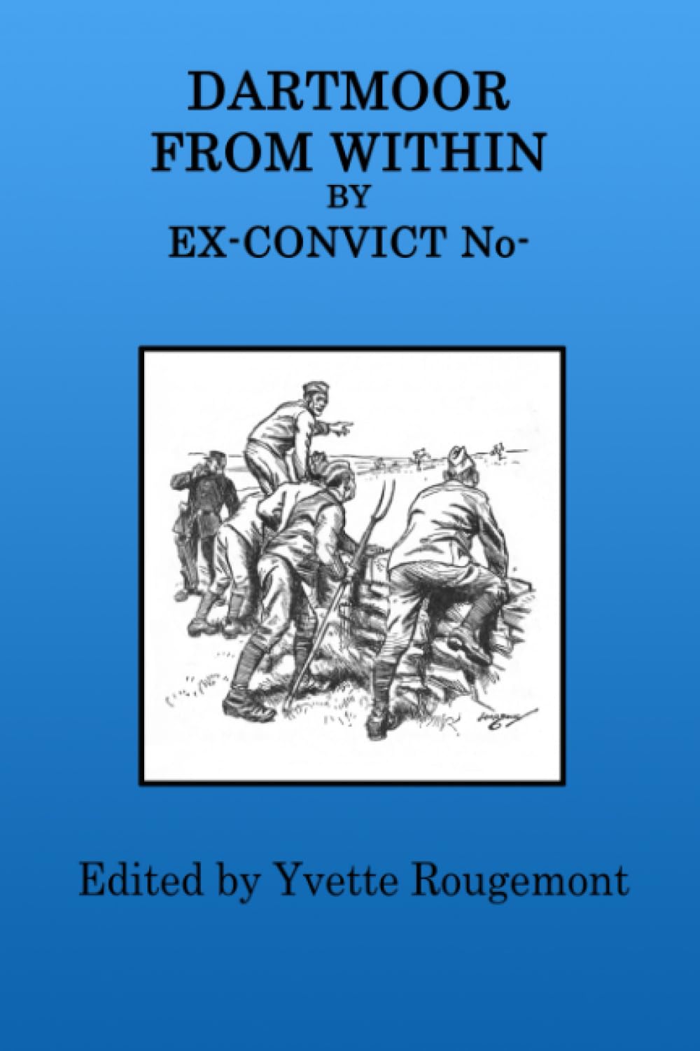 Dartmoor from Within - by Ex-Convict No.-: with Human Stories of Prison Life