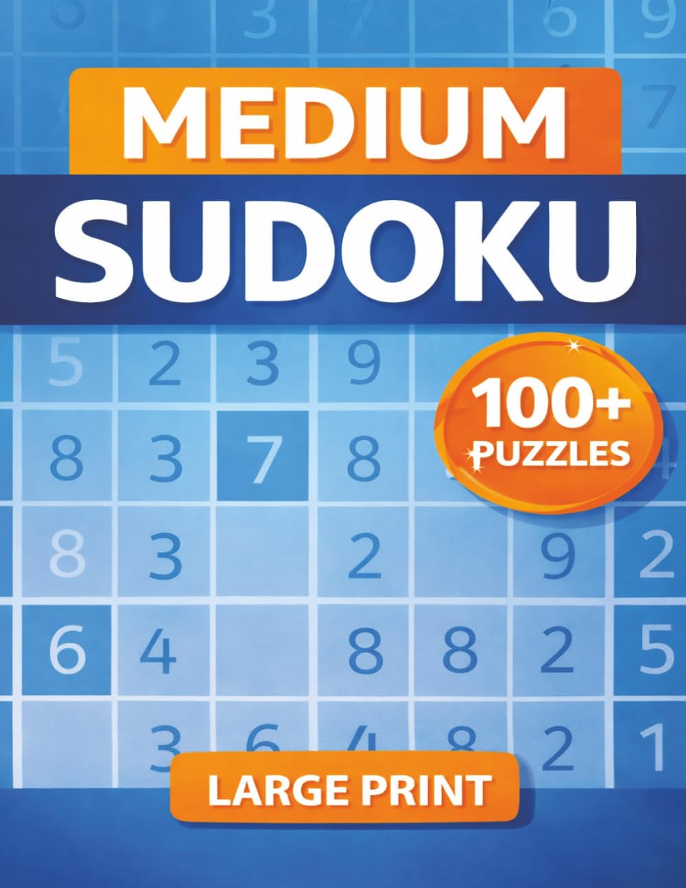 Medium Sudoku Puzzle Book for Adults: 100+ Medium Difficulty Puzzles – Large Print with Solutions (Ultimate Sudoku Collection)