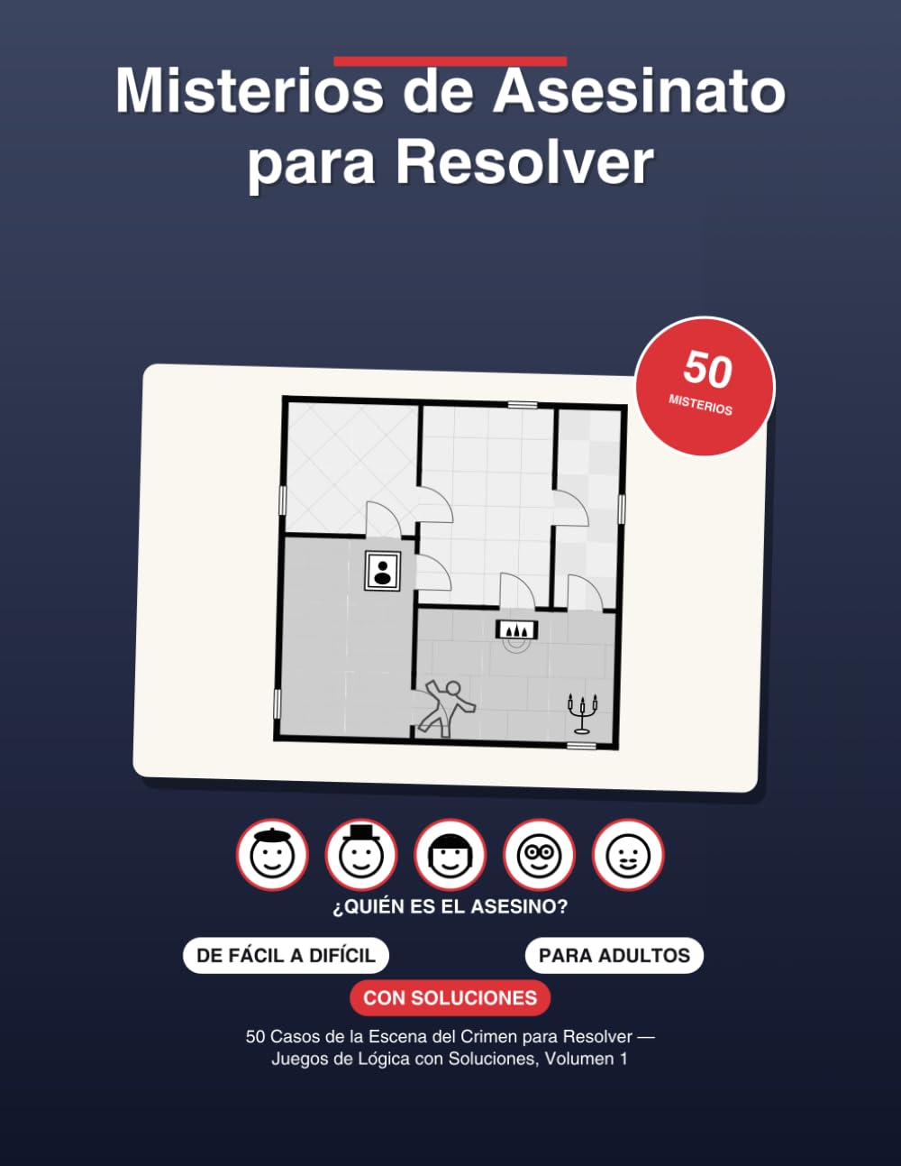 Misterios de Asesinato para Resolver: 50 Casos de la Escena del Crimen para Resolver — Juegos de Lógica con Soluciones, Volumen 1