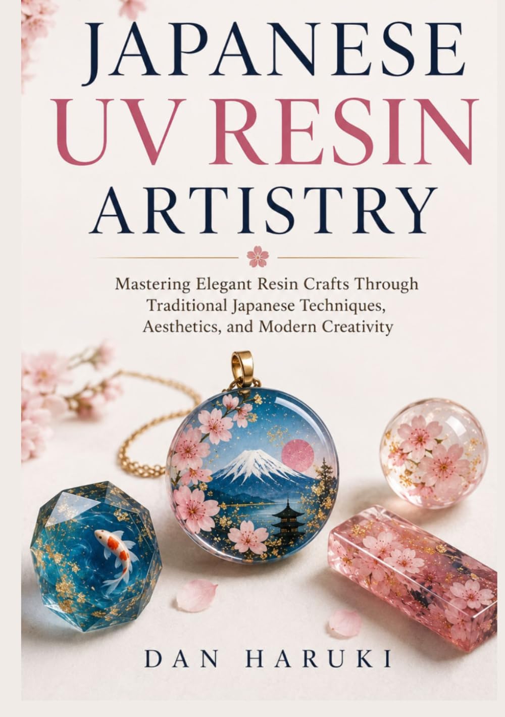 Japanese Uv Resin Artistry: Mastering Elegant Resin Crafts Through Traditional Japanese Techniques, Aesthetics, and Modern Creativity