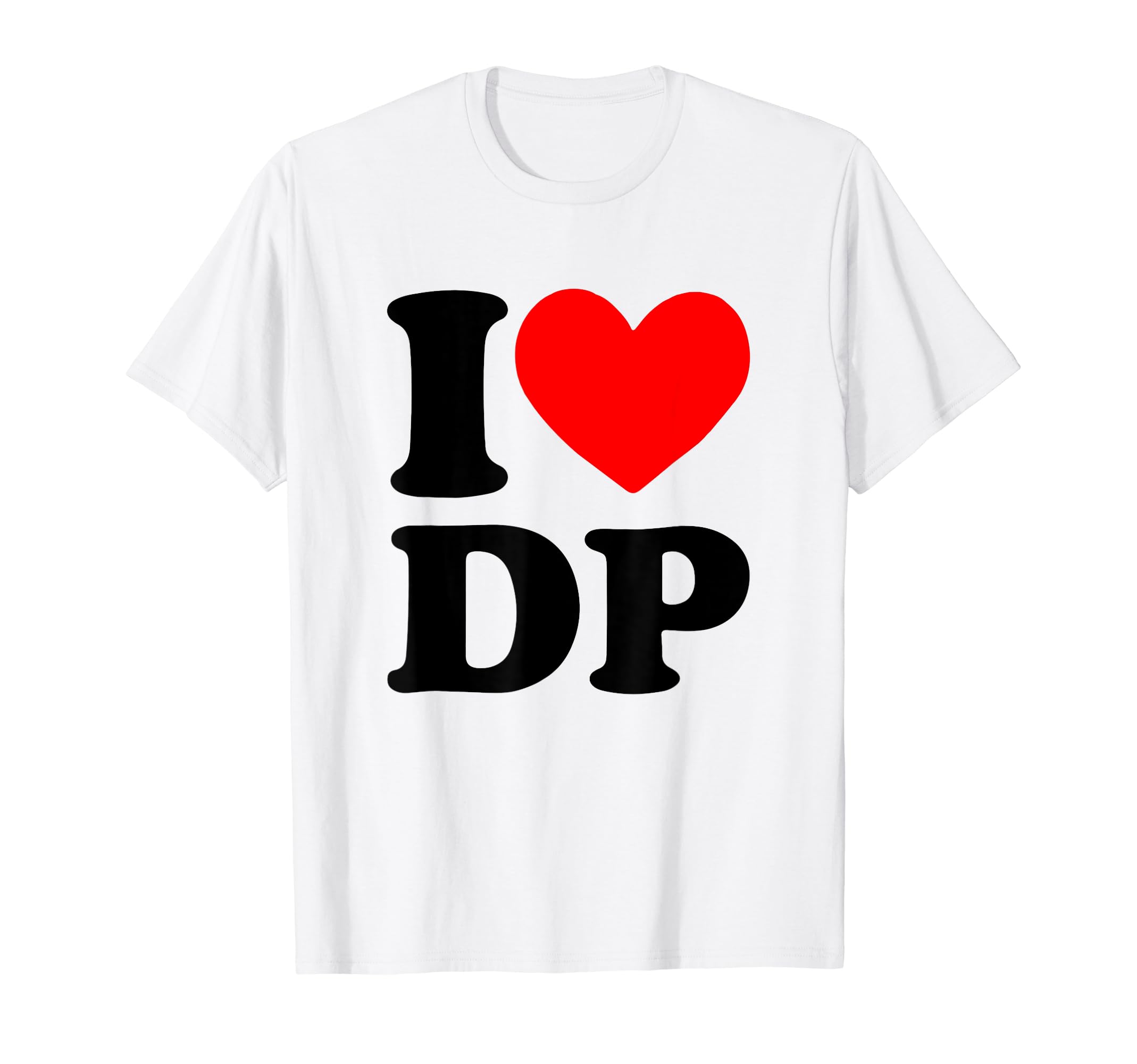 I Love DP I Heart DP TeesI Love DP I Heart DP T-Shirt
