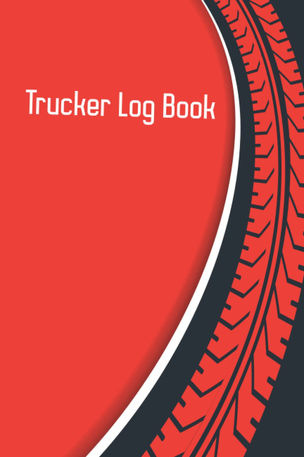 Trucker Log Book: Trucker Log Book: Vehicle Mileage Tracker Journal for Truck Driver | Mileage Expense Record for Business & Personal | Trip Record and Fuel Purchase Log Books