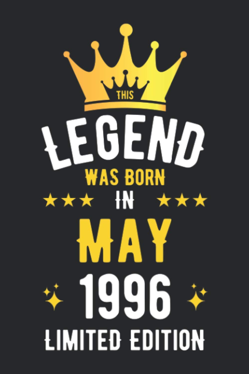 Legend was born in May 1996 Limited Edition: Birthday Gifts Notebook Journal, 1996 Birthday Gifts For Men Women Notebook, Blank Lined Ruled diary for ... women, Thanksgiving Birthday Notebook Gift