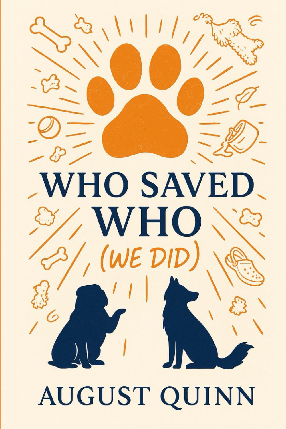 Who Saved Who? (We Did): A Dog’s-Eye Memoir of Love, Loss, and Chaos