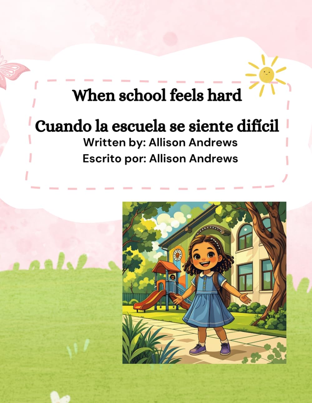 When school feels hard: A Bilingual Social-Emotional Learning Book About Managing Big Feelings