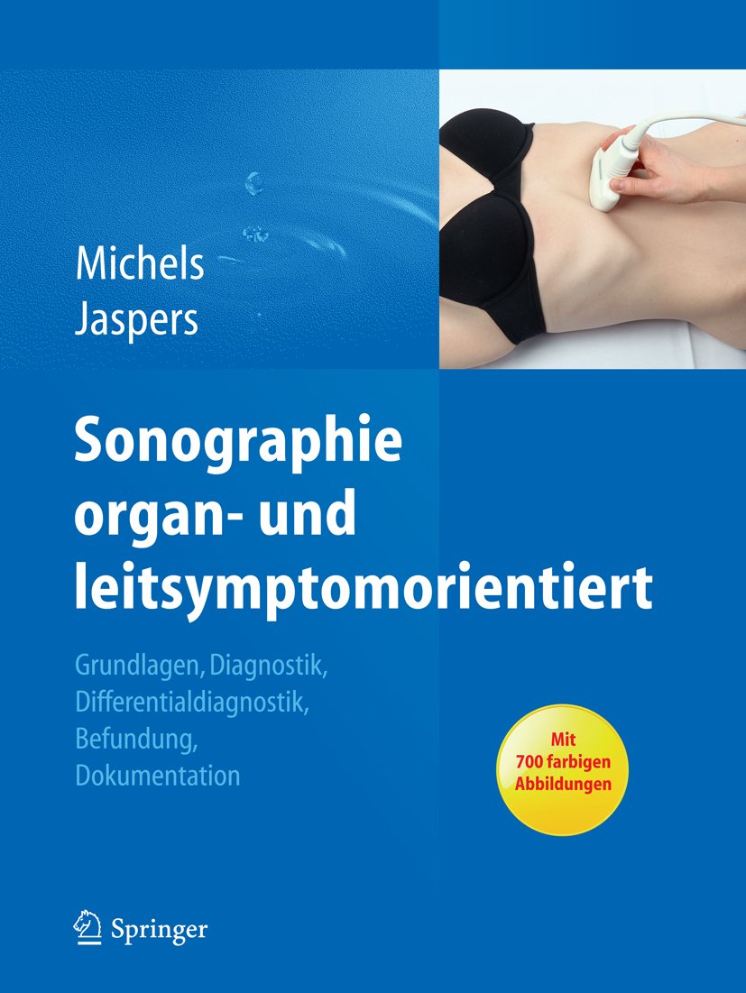 Sonographie organ- und leitsymptomorientiert: Grundlagen, Diagnostik, Differentialdiagnostik, Befundung, Dokumentation