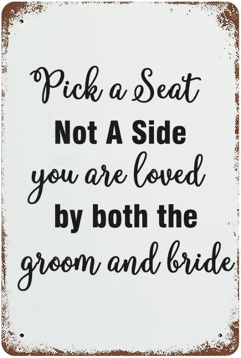 Vintage Tin Sign Pick A Seat Not A Side You Are Loved By Both The Groom And Bride Wall Art Decor Metal Sign Quote Pub Diner Cafe Poster Home Bar Club Garden Farm Garage Decoration 8 X 12 Inch