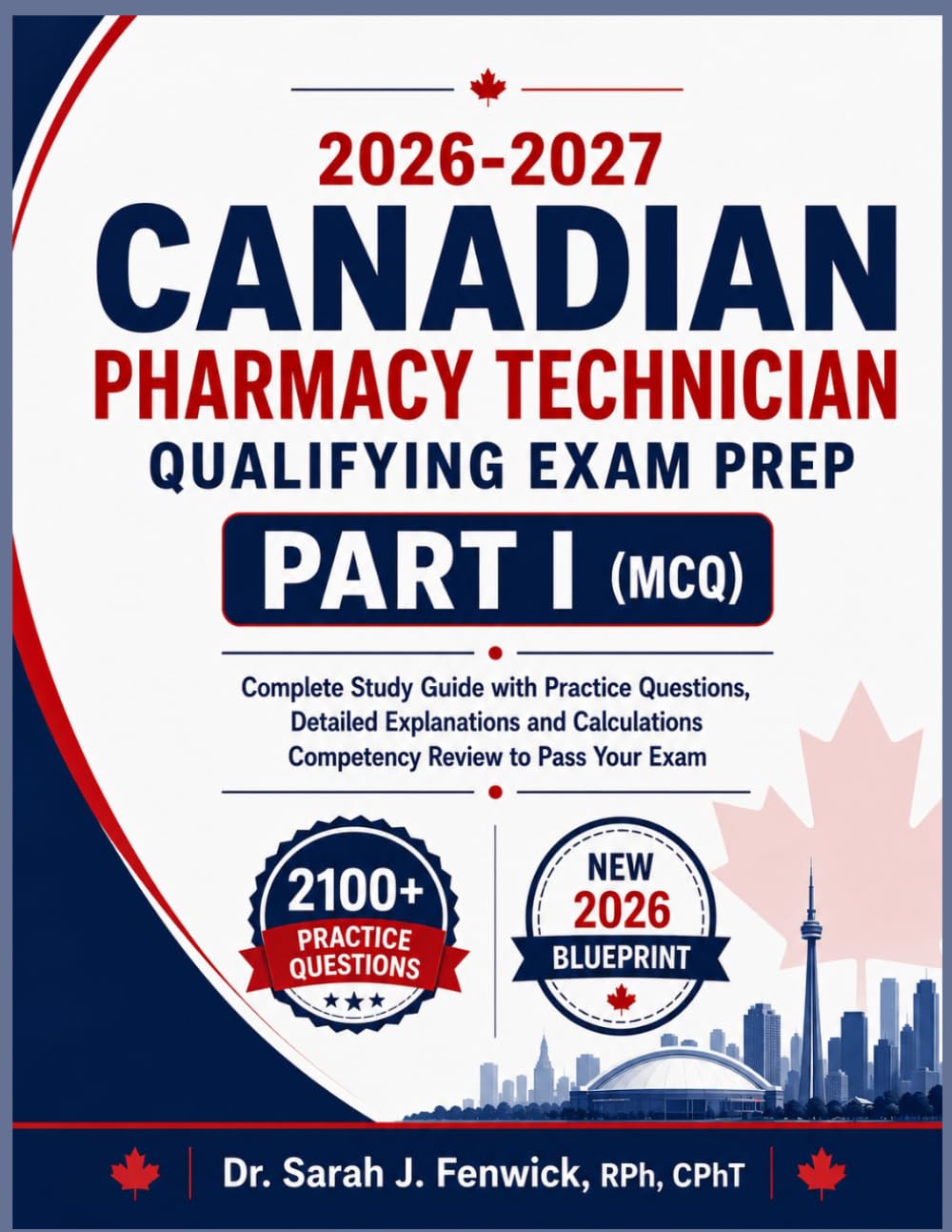 2026-2027 CANADIAN PHARMACY TECHNICIAN QUALIFYING EXAM PREP PART 1 (MCQ): Complete Study Guide with Practice Questions, Detailed Explanations and Calculations Competency Review to Pass Your Exam