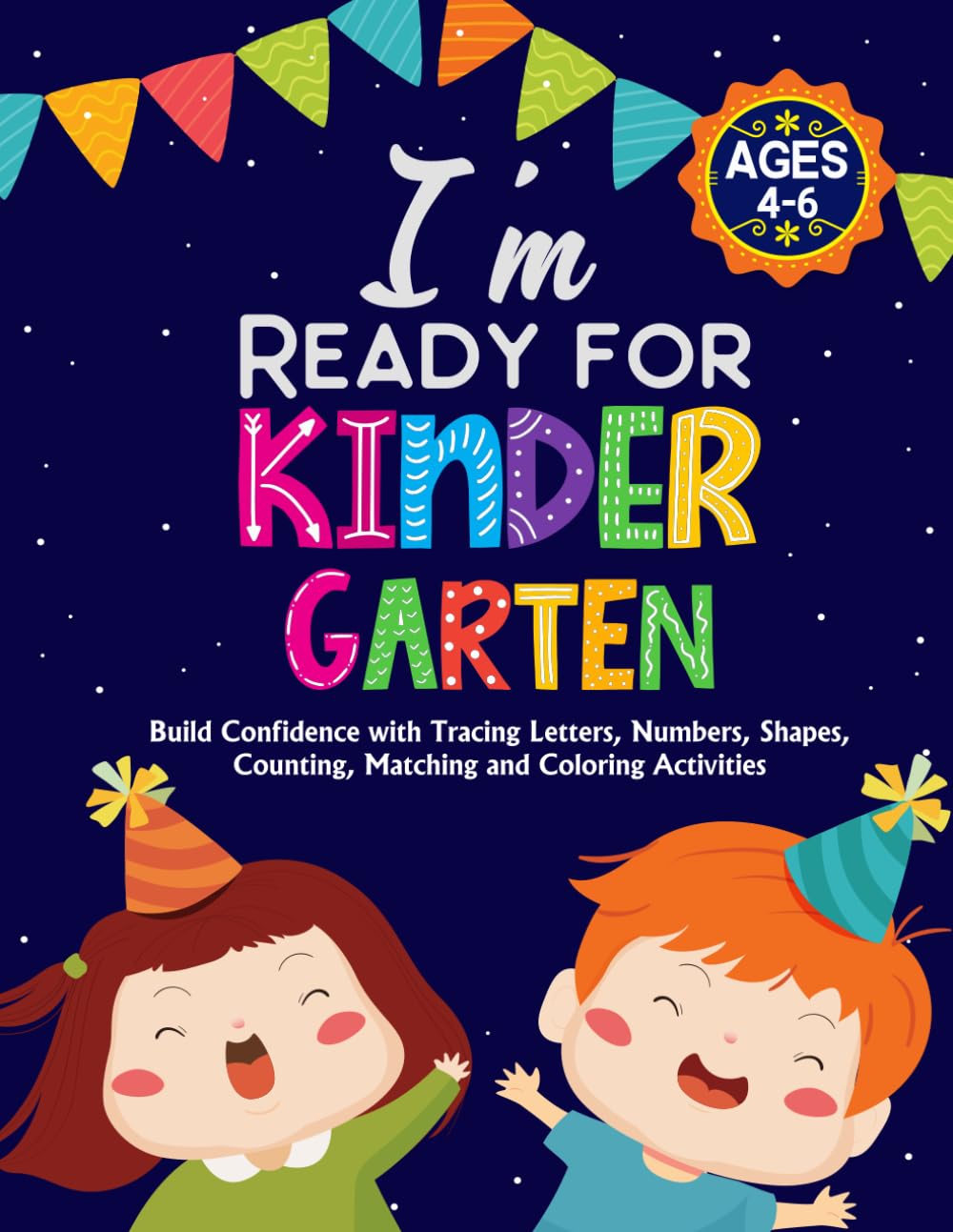 I'm Ready for Kindergarten: Build Confidence with Tracing Letters, Numbers, Shapes, Matching & Coloring Activities (Growing Learners Workbook Series)