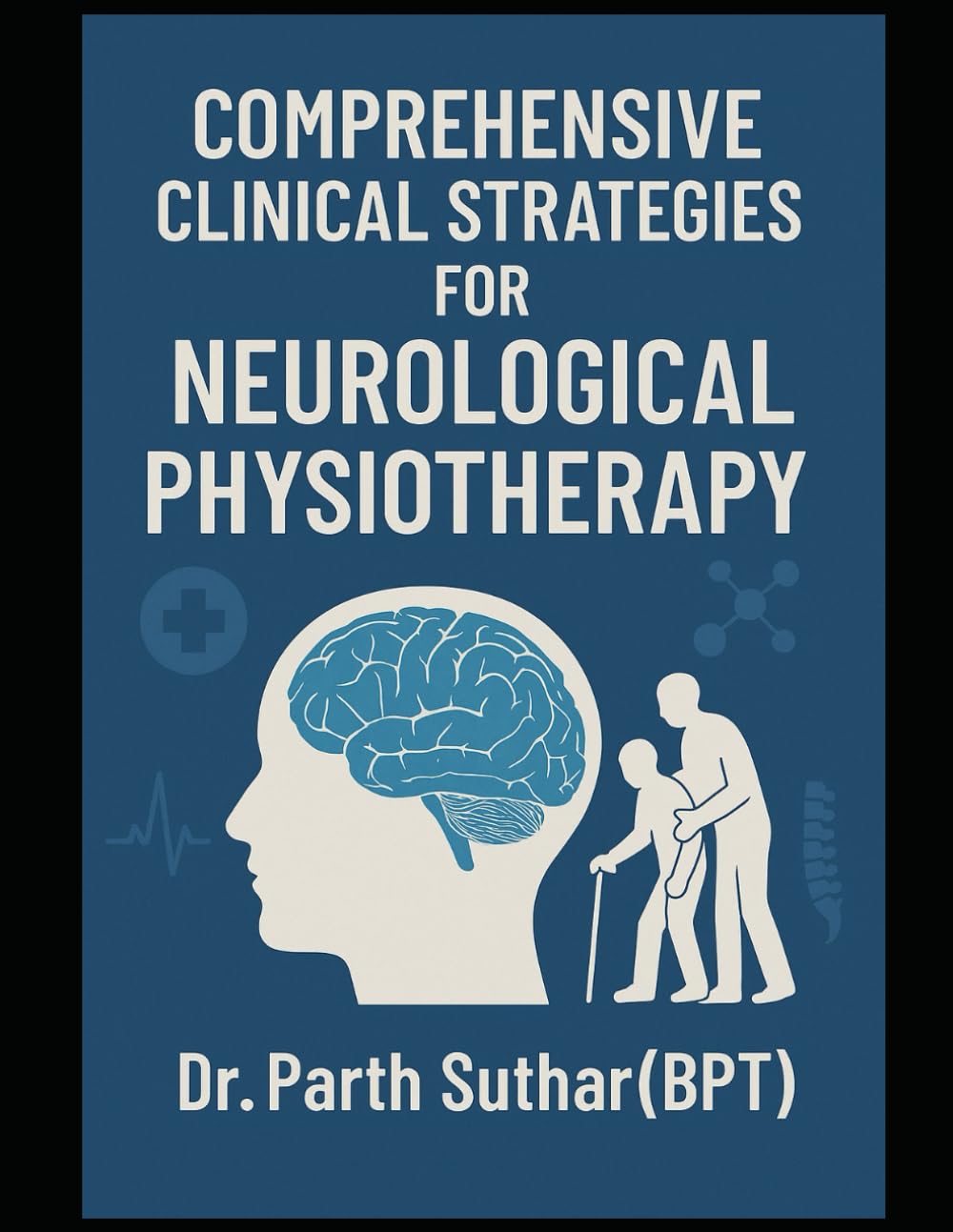 COMPREHENSIVE CLINICAL STRATEGIES FOR NEUROLOGICAL PHYSIOTHERAPY
